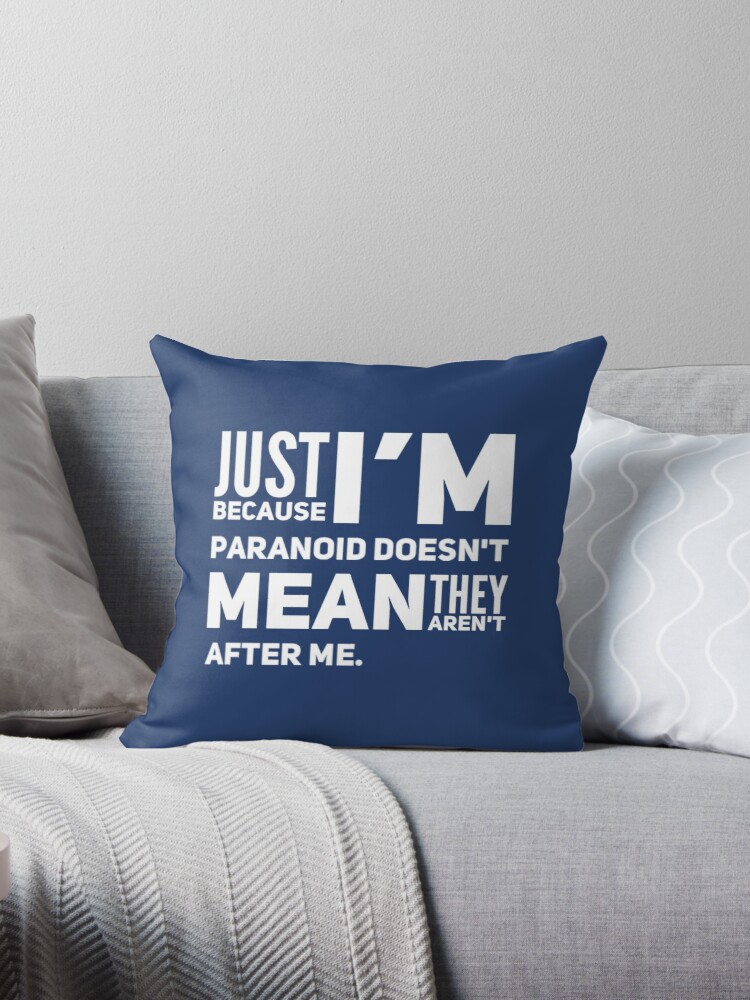 I'm Paranoid So They Are After Me Throw Pillow product image